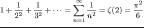 $\displaystyle{1+\frac{1}{2^2}+\frac{1}{3^2} + \cdots
= \sum_{n=1}^{\infty} \frac{1}{n^2} = \zeta (2) = \frac{\pi^2}{6}}$