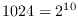 $1024=2^{10}$