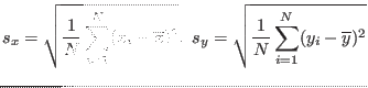 $s_x=\sqrt{\frac1{N}\sum_{i=1}^N (x_i-\overline{x})^2},~
s_y=\sqrt{\frac1{N}\sum_{i=1}^N (y_i-\overline{y})^2}$