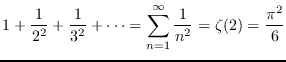 $\displaystyle{1+\frac{1}{2^2}+\frac{1}{3^2} + \cdots
= \sum_{n=1}^{\infty} \frac{1}{n^2} = \zeta (2) = \frac{\pi^2}{6}}$