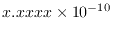 $x.xxxx\times 10^{-10}$