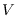 $V$