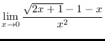 $\displaystyle{\lim_{x \to 0}\frac{\sqrt{2x+1} - 1 - x}{x^2}}$