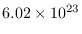 $6.02\times 10^{23}$