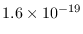 $1.6\times 10^{-19}$