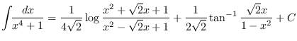 $\displaystyle \int\!\!\frac{dx}{x^4+1} =
\frac1{4\sqrt{2}}\log\frac{x^2+\sqrt{2}x+1}{x^2-\sqrt{2}x+1}
+ \frac1{2\sqrt{2}}\tan^{-1}\frac{\sqrt{2}x}{1-x^2} + C
$