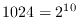 $1024=2^{10}$