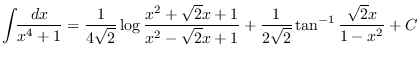 $\displaystyle \int\!\!\frac{dx}{x^4+1} =
\frac1{4\sqrt{2}}\log\frac{x^2+\sqrt{2}x+1}{x^2-\sqrt{2}x+1}
+ \frac1{2\sqrt{2}}\tan^{-1}\frac{\sqrt{2}x}{1-x^2} + C
$