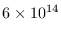 $6\times 10^{14}$