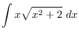 $\displaystyle{\int x\sqrt{x^2+2}~dx}$