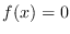 $f(x) = 0$