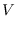 $\displaystyle V$