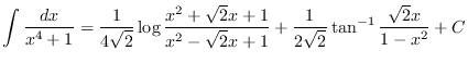 $\displaystyle \int\frac{dx}{x^4+1} =
\frac{1}{4\sqrt{2}}\log\frac{x^2+\sqrt{2}x+1}{x^2-\sqrt{2}x+1}
+\frac{1}{2\sqrt{2}}\tan^{-1}\frac{\sqrt{2}x}{1-x^2} +C
$