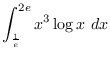 $\displaystyle{\int_{\frac{1}{e}}^{2e} x^3\log x~dx}$