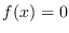 $f(x) = 0$