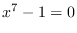$x^7-1=0$