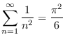 $\displaystyle{\sum_{n=1}^\infty \frac1{n^2} =\frac{\pi^2}{6}}$